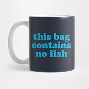 Funny Sayings ~ this bag contains no fish Mug